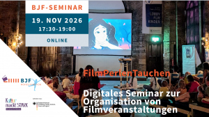 Jetzt anmelden: BJF-Seminar zum Thema Filmveranstaltungen Jetzt anmelden: BJF-Seminar zum Thema Filmveranstaltungen