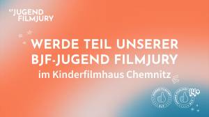 Mitglieder für BJF-Jugend Filmjury in Chemnitz gesucht! Mitglieder für BJF-Jugend Filmjury in Chemnitz gesucht!